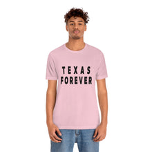 Load image into Gallery viewer, Texas Forever Unisex Jersey Short Sleeve Tee
