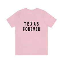 Load image into Gallery viewer, Texas Forever Unisex Jersey Short Sleeve Tee