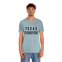 Load image into Gallery viewer, Texas Forever Unisex Jersey Short Sleeve Tee