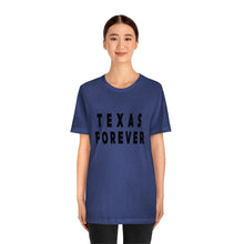 Load image into Gallery viewer, Texas Forever Unisex Jersey Short Sleeve Tee