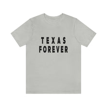 Load image into Gallery viewer, Texas Forever Unisex Jersey Short Sleeve Tee
