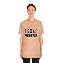 Load image into Gallery viewer, Texas Forever Unisex Jersey Short Sleeve Tee