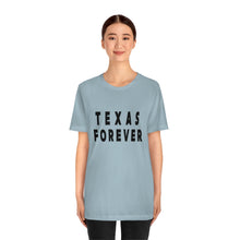 Load image into Gallery viewer, Texas Forever Unisex Jersey Short Sleeve Tee
