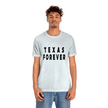Load image into Gallery viewer, Texas Forever Unisex Jersey Short Sleeve Tee