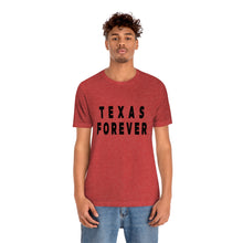 Load image into Gallery viewer, Texas Forever Unisex Jersey Short Sleeve Tee