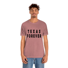 Load image into Gallery viewer, Texas Forever Unisex Jersey Short Sleeve Tee