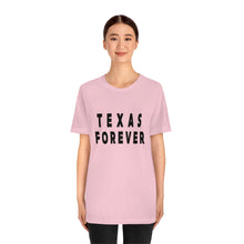 Load image into Gallery viewer, Texas Forever Unisex Jersey Short Sleeve Tee