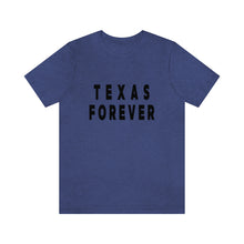 Load image into Gallery viewer, Texas Forever Unisex Jersey Short Sleeve Tee
