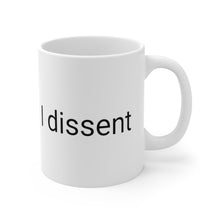 Load image into Gallery viewer, I Dissent Ceramic Mug 11oz