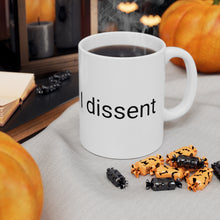 Load image into Gallery viewer, I Dissent Ceramic Mug 11oz