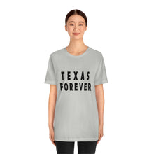 Load image into Gallery viewer, Texas Forever Unisex Jersey Short Sleeve Tee