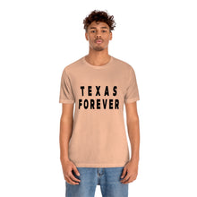 Load image into Gallery viewer, Texas Forever Unisex Jersey Short Sleeve Tee