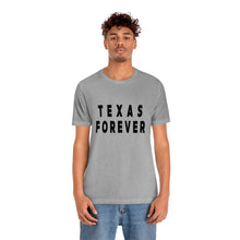 Load image into Gallery viewer, Texas Forever Unisex Jersey Short Sleeve Tee