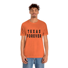 Load image into Gallery viewer, Texas Forever Unisex Jersey Short Sleeve Tee