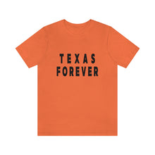 Load image into Gallery viewer, Texas Forever Unisex Jersey Short Sleeve Tee