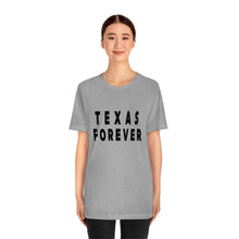 Load image into Gallery viewer, Texas Forever Unisex Jersey Short Sleeve Tee