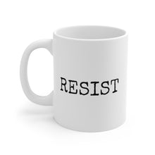 Load image into Gallery viewer, RESIST with this IRRESISTABLE Ceramic Mug 11oz