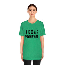 Load image into Gallery viewer, Texas Forever Unisex Jersey Short Sleeve Tee