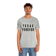 Load image into Gallery viewer, Texas Forever Unisex Jersey Short Sleeve Tee