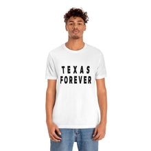 Load image into Gallery viewer, Texas Forever Unisex Jersey Short Sleeve Tee