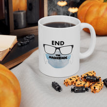 Load image into Gallery viewer, End the Maskerade Ceramic Mug 11oz