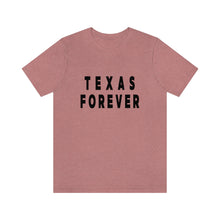 Load image into Gallery viewer, Texas Forever Unisex Jersey Short Sleeve Tee