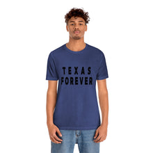 Load image into Gallery viewer, Texas Forever Unisex Jersey Short Sleeve Tee
