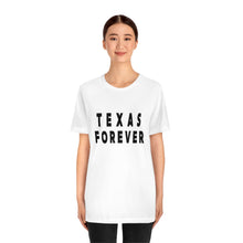 Load image into Gallery viewer, Texas Forever Unisex Jersey Short Sleeve Tee