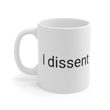 Load image into Gallery viewer, I Dissent Ceramic Mug 11oz