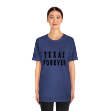 Load image into Gallery viewer, Texas Forever Unisex Jersey Short Sleeve Tee
