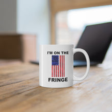 Load image into Gallery viewer, I&#39;m the Fringe Ceramic Mug 11oz
