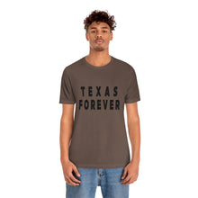 Load image into Gallery viewer, Texas Forever Unisex Jersey Short Sleeve Tee

